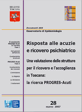 Risposta alle acuzie e ricovero psichiatrico Una valutazione delle strutture per il ricovero e l’accoglienza in Toscana: la ricerca PROGRES-Acuti
