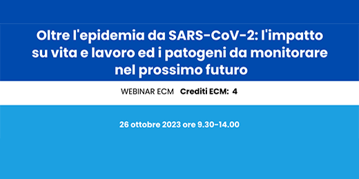 Oltre l'epidemia da SARS-CoV-2: l'impatto su vita e lavoro ed i patogeni da monitorare nel prossimo futuro. Il webinar ARS del 26 ottobre 2023