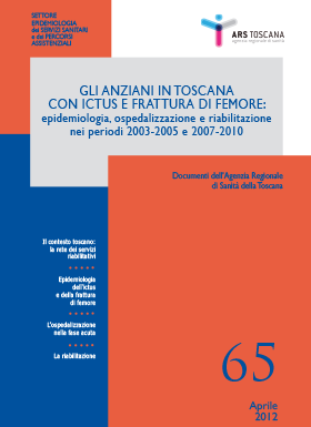 Gli anziani in Toscana con ictus e frattura di femore: epidemiologia, ospedalizzazione e riabilitazione nei periodi 2003-2005 e 2007-2010