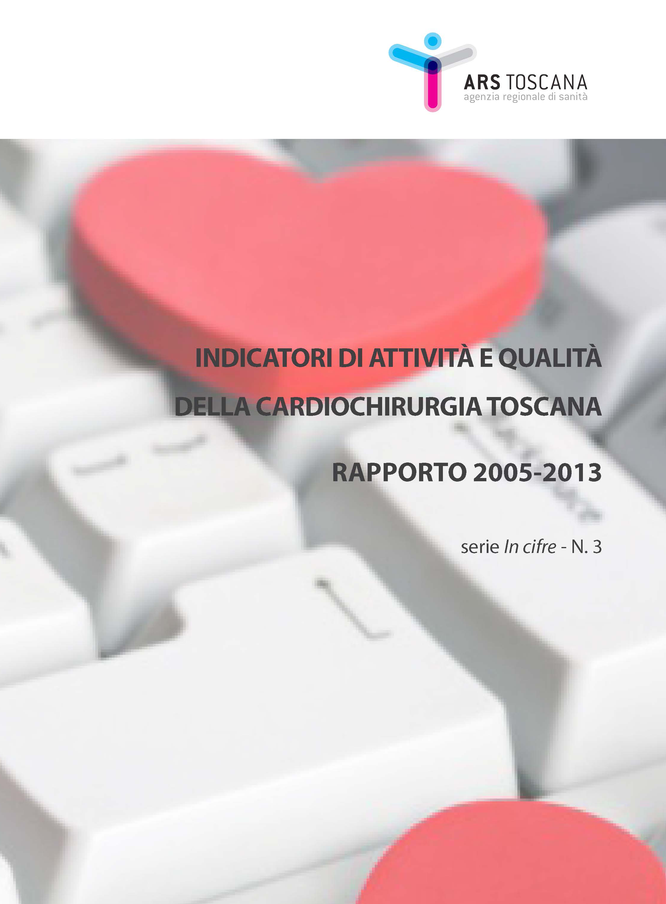 Indicatori di attività e qualità della Cardiochirurgia toscana - Rapporto 2005-2013