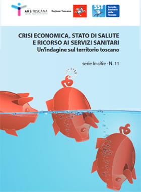 Crisi economica, stato di salute e ricorso ai servizi sanitari in Toscana - Un'indagine sul territorio toscano