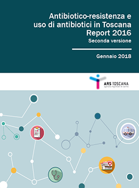 Antibiotico-resistenza e uso di antibiotici in Toscana - Report 2016
