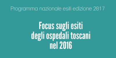 PNE 2017, gli esiti di cura in Toscana ancora fra i migliori